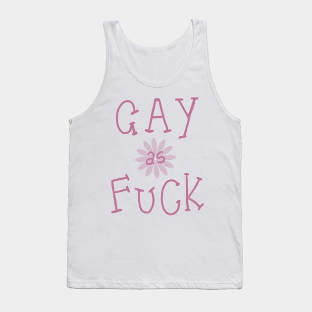 GAY AS FUCK Tank Top by Adam Blackhat